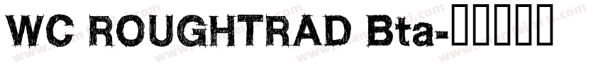 WC ROUGHTRAD Bta字体转换